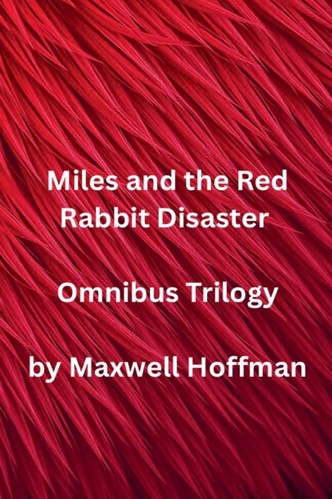 Miles and the Red Rabbit Disaster Omnibus Trilogy