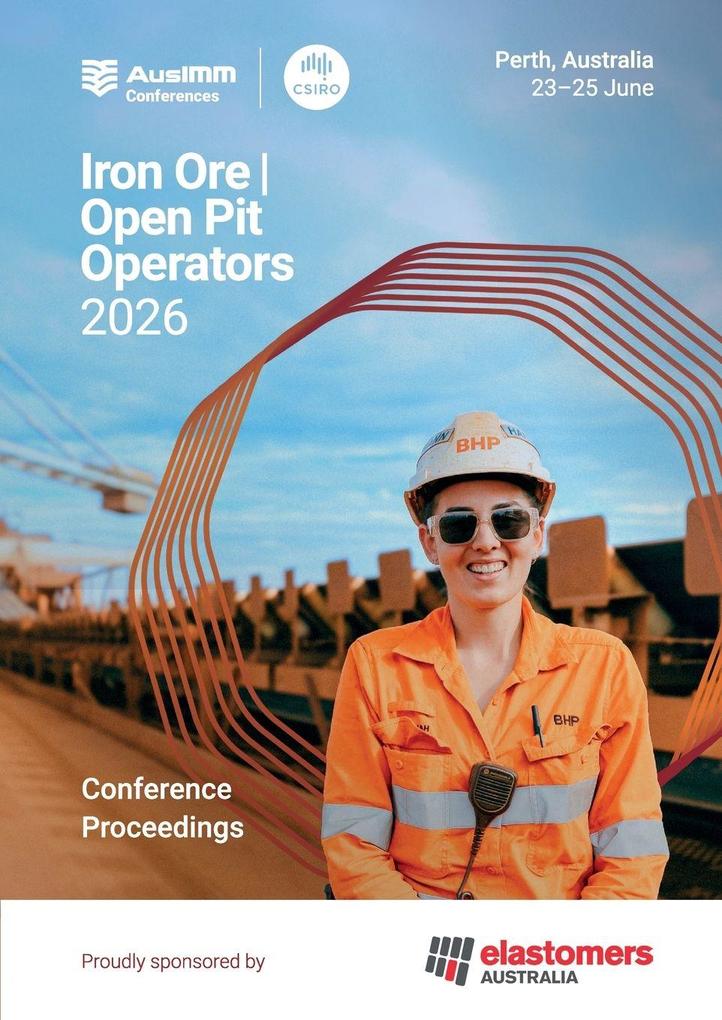 Iron Ore and Open Pit Operators Conference 2026 Proceedings