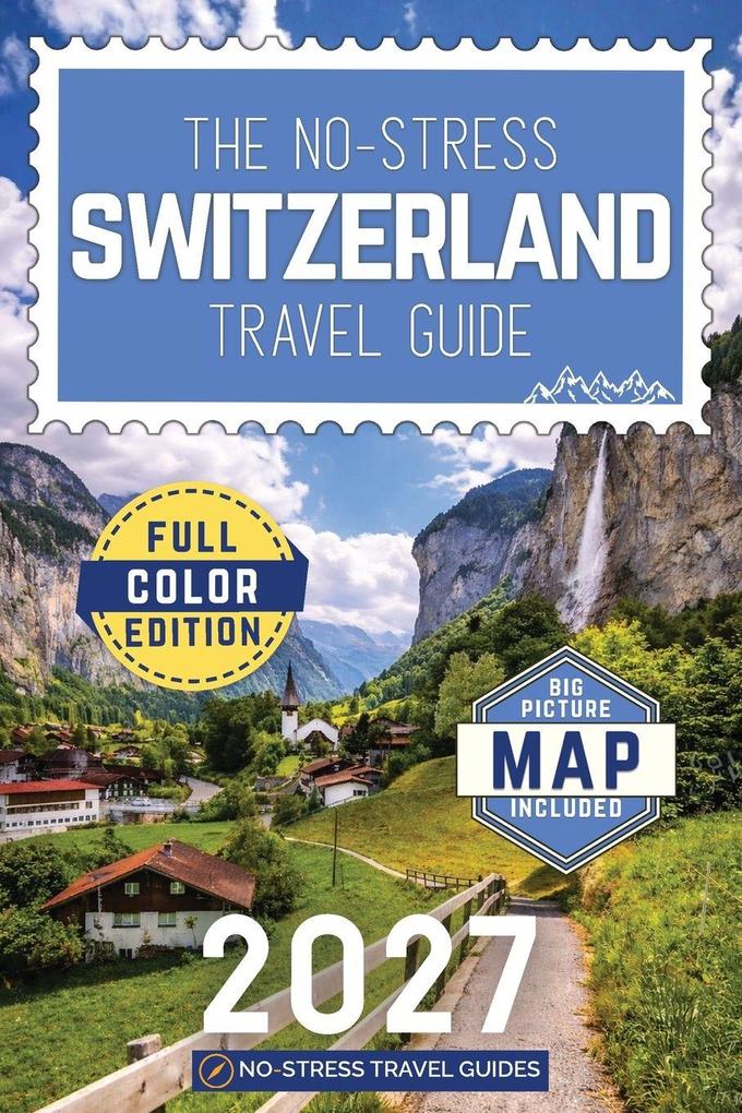 The No-Stress Switzerland Travel Guide