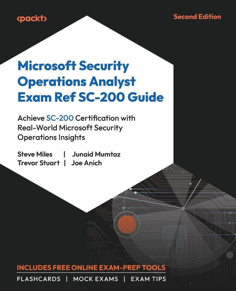 Microsoft Security Operations Analyst Exam Ref SC-200 Guide - Second Edition