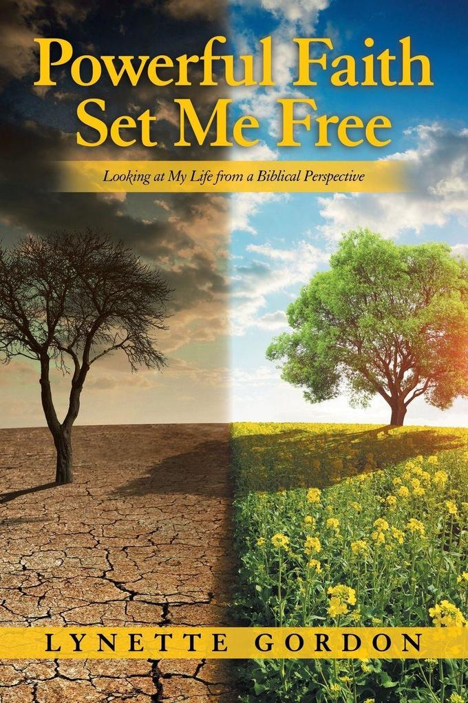 Powerful Faith Set Me Free