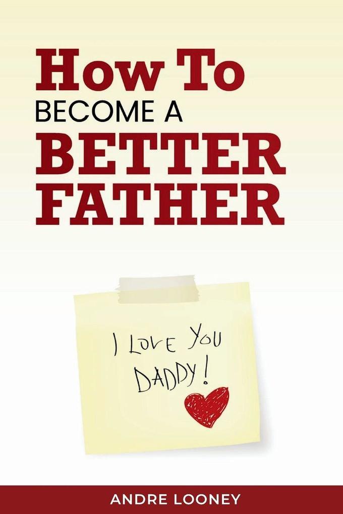 How to Become a Better Father