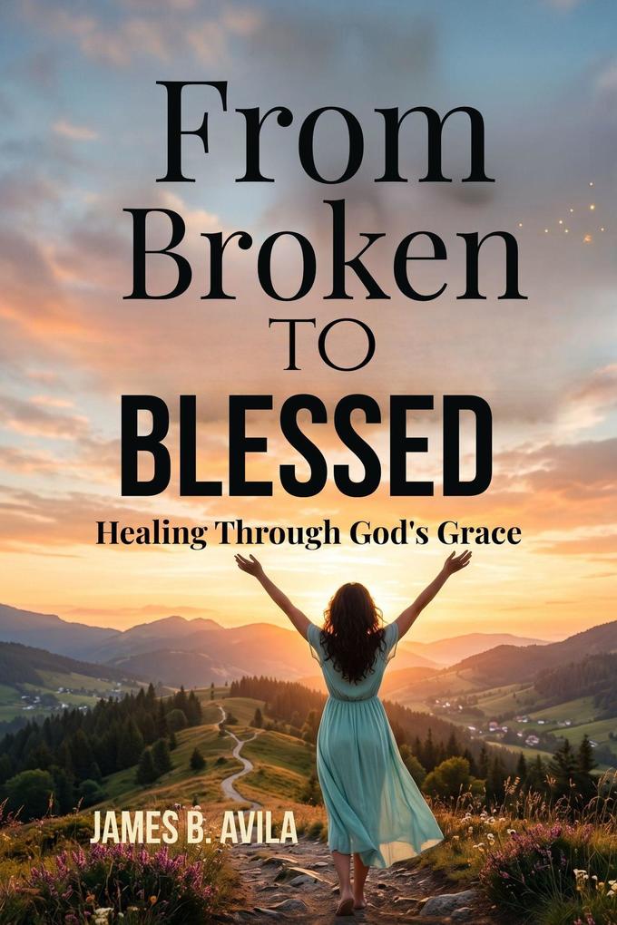 From Broken To Blessed