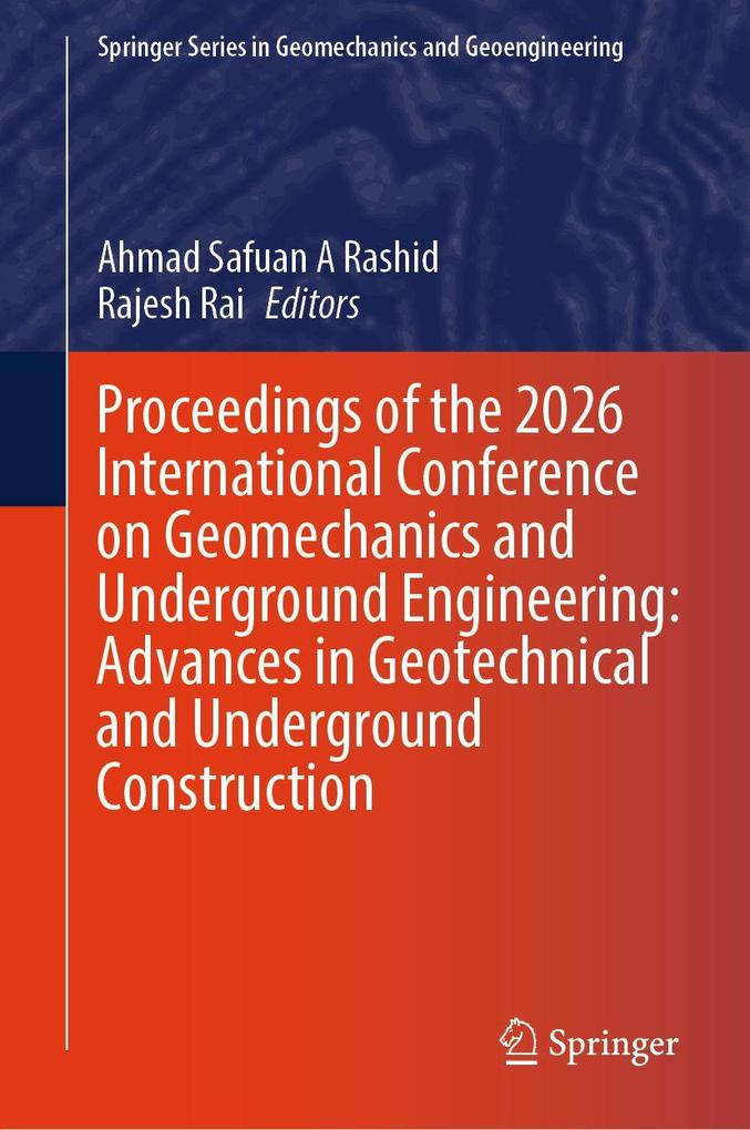 Proceedings of the 2026 International Conference on Geomechanics and Underground Engineering: Advances in Geotechnical and Underground Construction