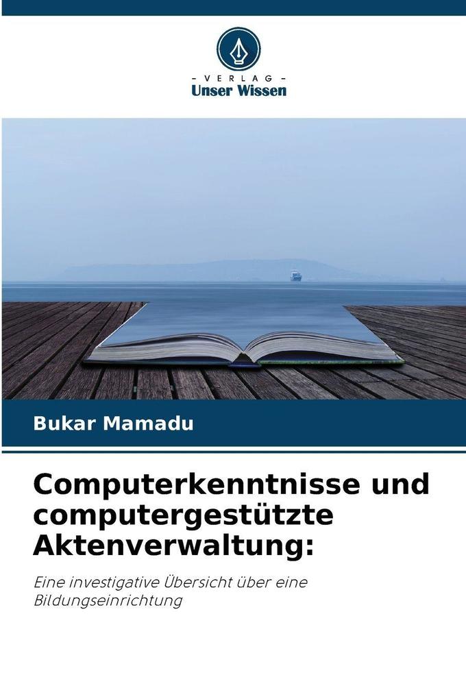 Computerkenntnisse und computergestützte Aktenverwaltung: