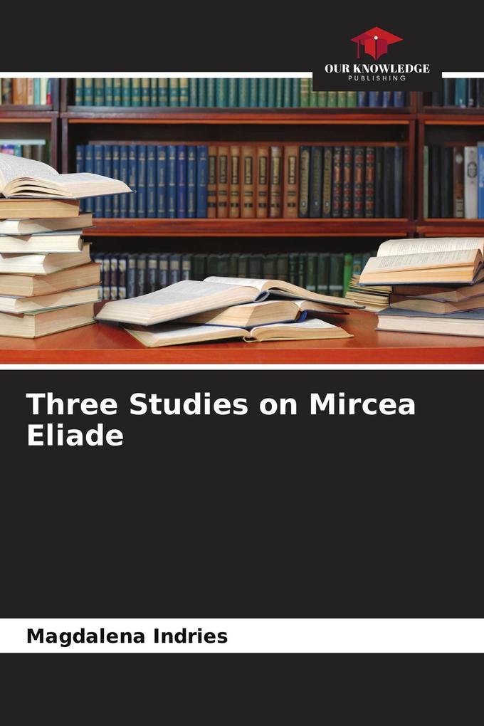 Three Studies on Mircea Eliade