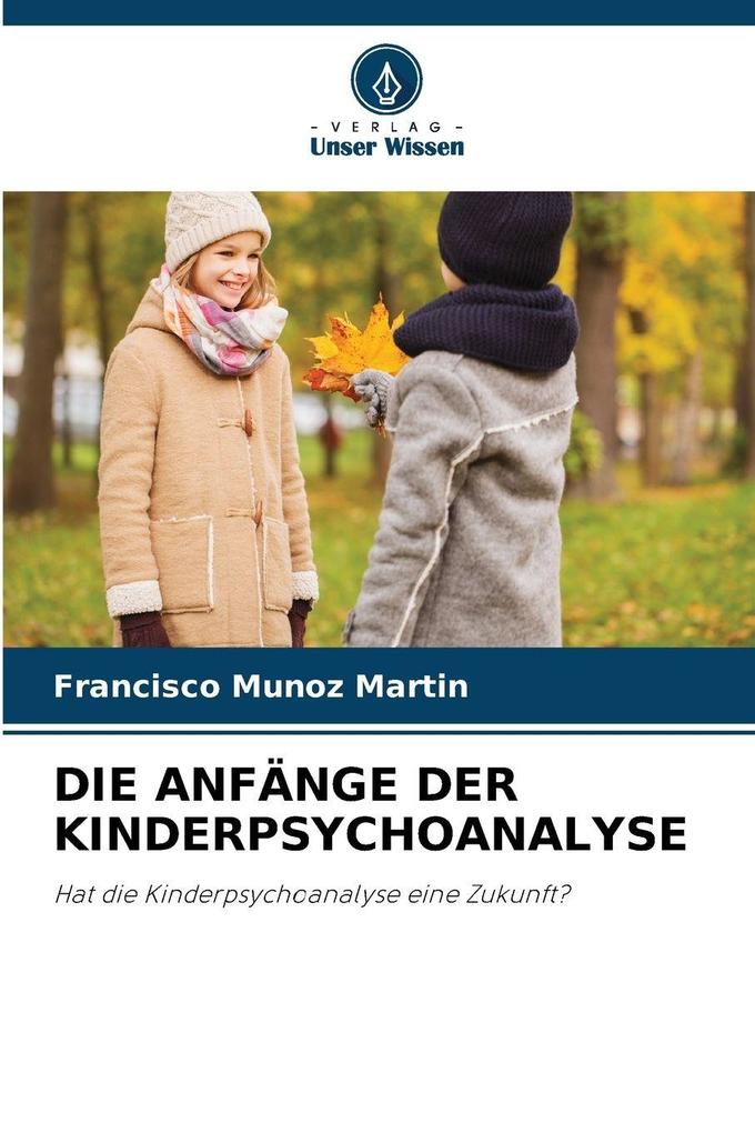 DIE ANFÄNGE DER KINDERPSYCHOANALYSE