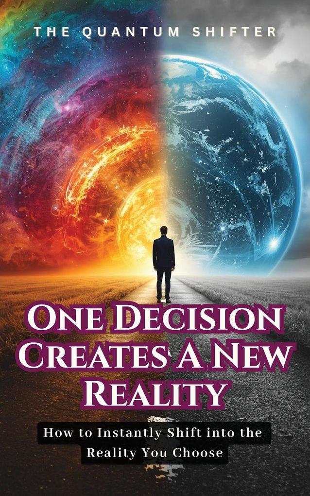 One Decision Creates a New Reality