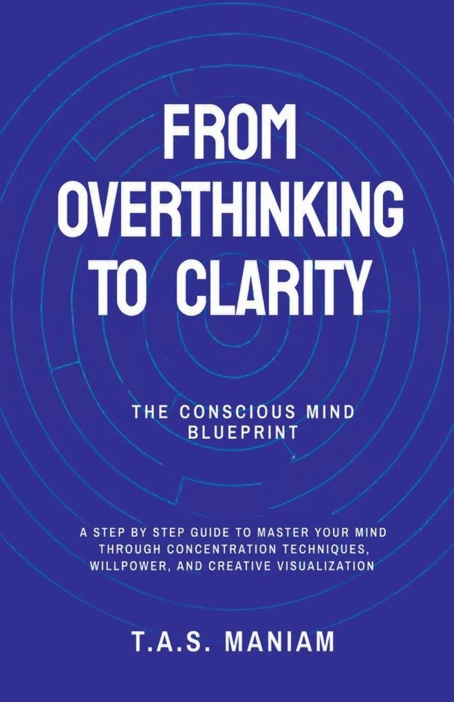 From Overthinking to Clarity