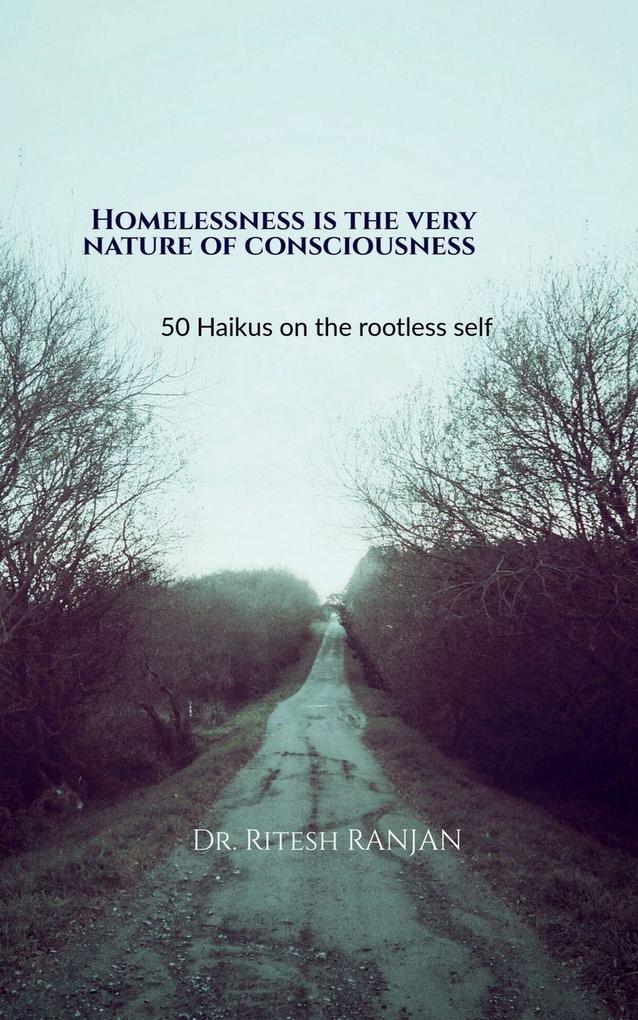 Homelessness Is the Very Nature of Consciousness