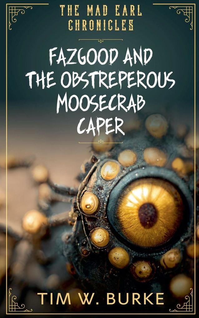 Fazgood and the Obstreperous Moosecrab Caper
