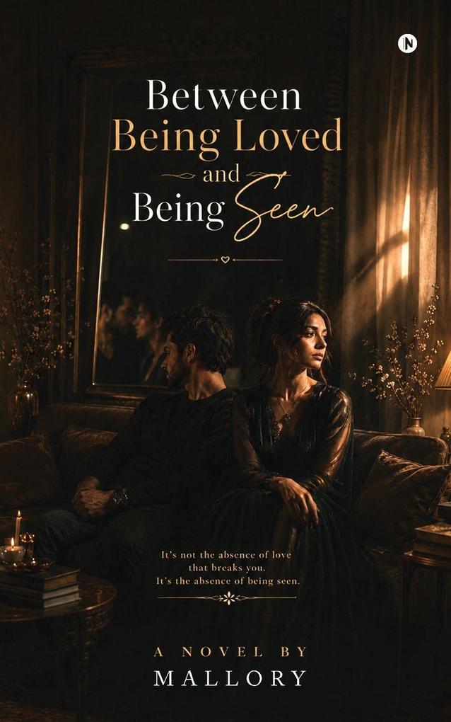 Between Being Loved and Being Seen