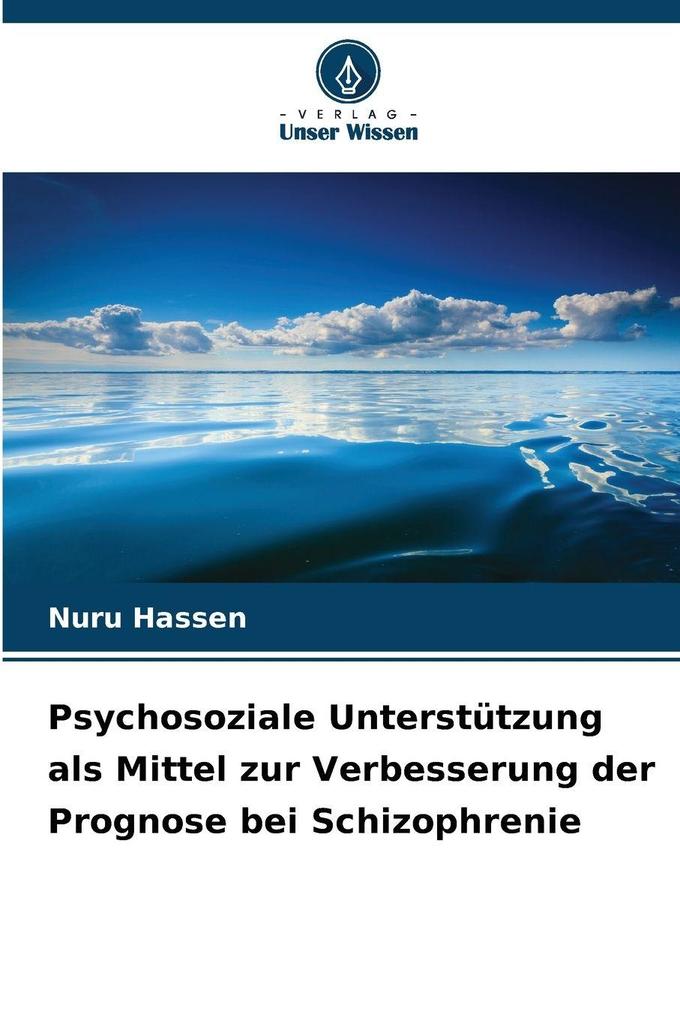 Psychosoziale Unterstützung als Mittel zur Verbesserung der Prognose bei Schizophrenie