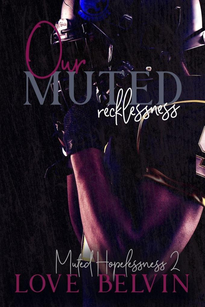 Our Muted Recklessness