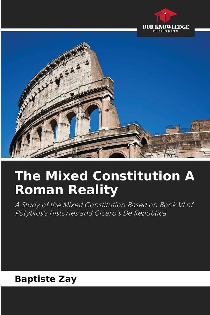 The Mixed Constitution A Roman Reality