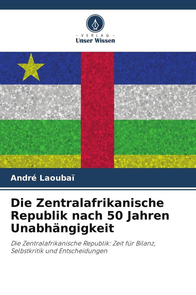 Die Zentralafrikanische Republik nach 50 Jahren Unabhängigkeit