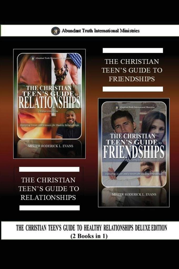 The Christian Teen's Guide to Healthy Relationships Deluxe Edition (2 Books in 1)