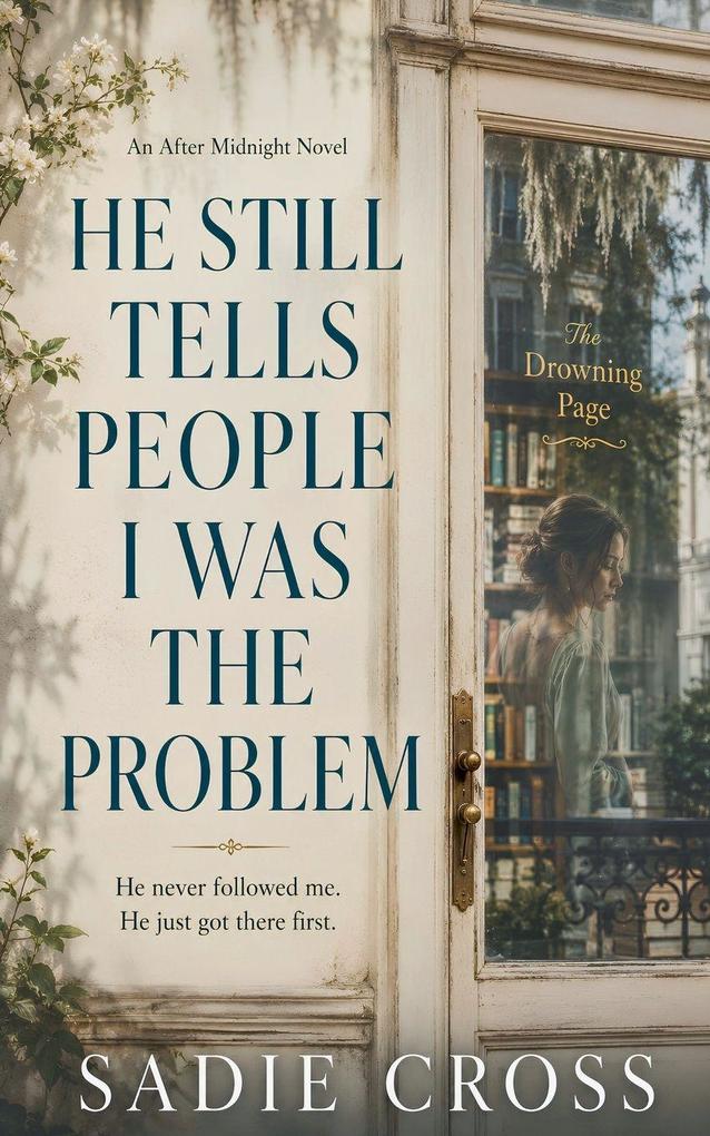He Still Tells People I Was the Problem