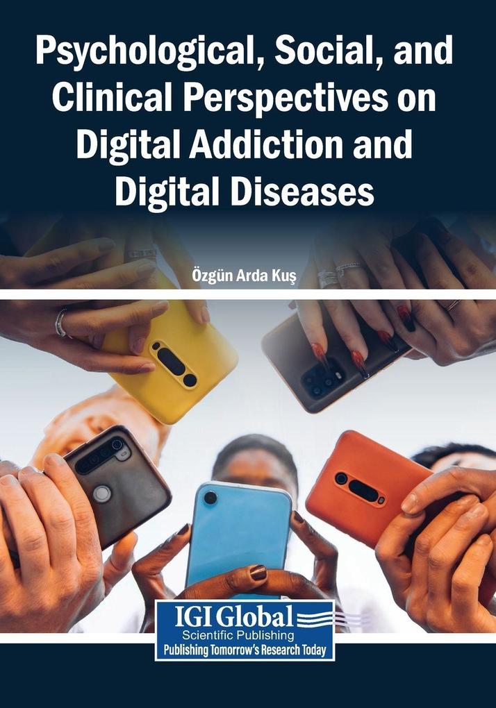 Psychological Social and Clinical Perspectives on Digital Addiction and Digital Diseases