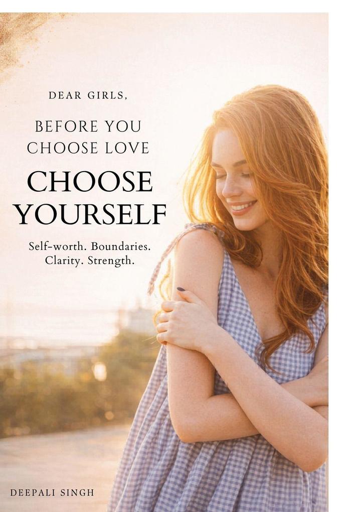 Dear Girls Before You Choose Love