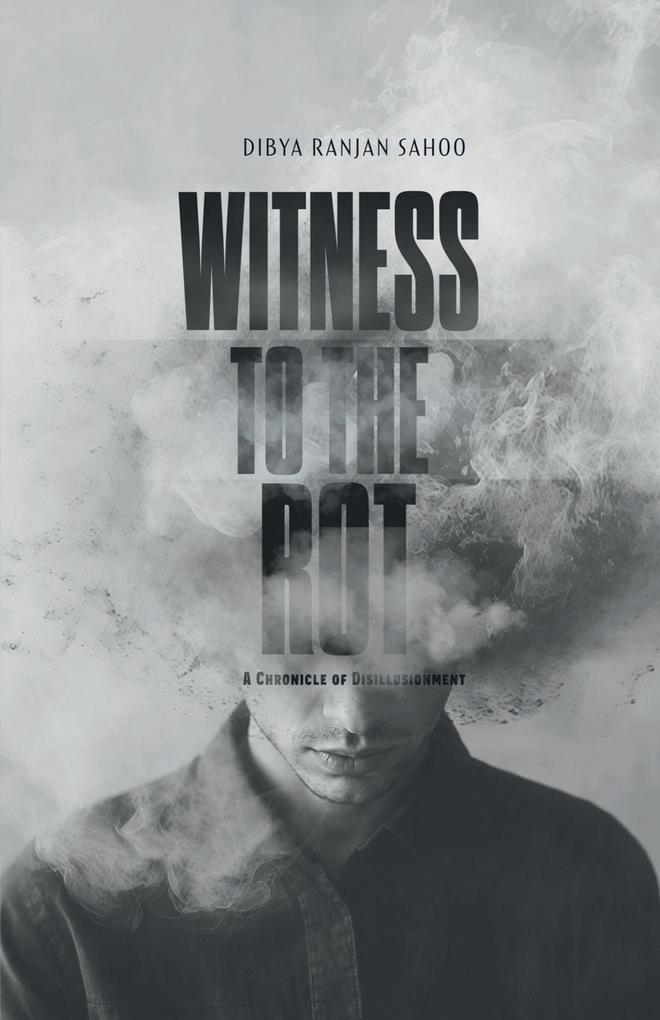 WITNESS TO THE ROT