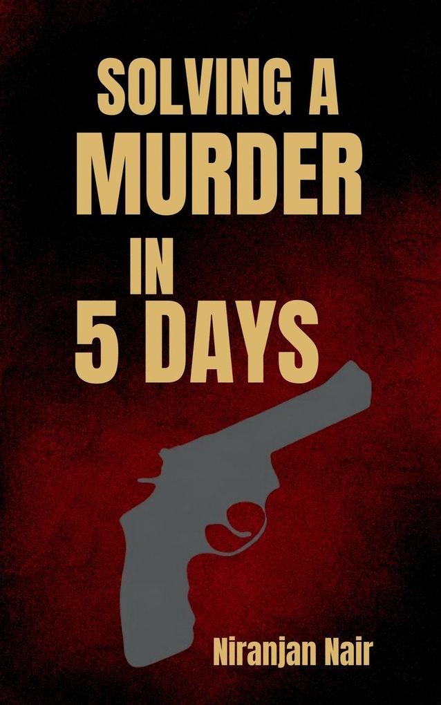 Solving a Murder in 5 Days