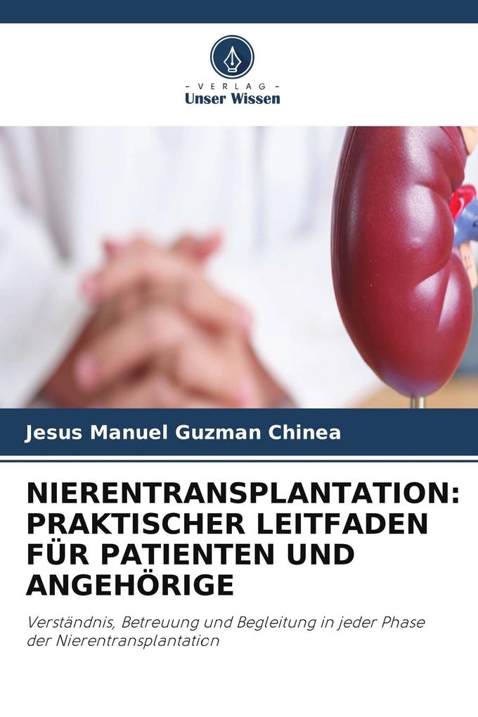 NIERENTRANSPLANTATION: PRAKTISCHER LEITFADEN FÜR PATIENTEN UND ANGEHÖRIGE