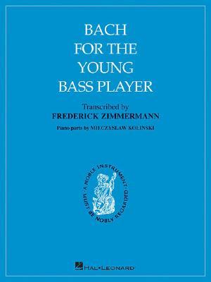 Bach for the Young Bass Player - Johan Sebastian Bach  Mieczyslaw Kolinski/ Frederick Zimmermann