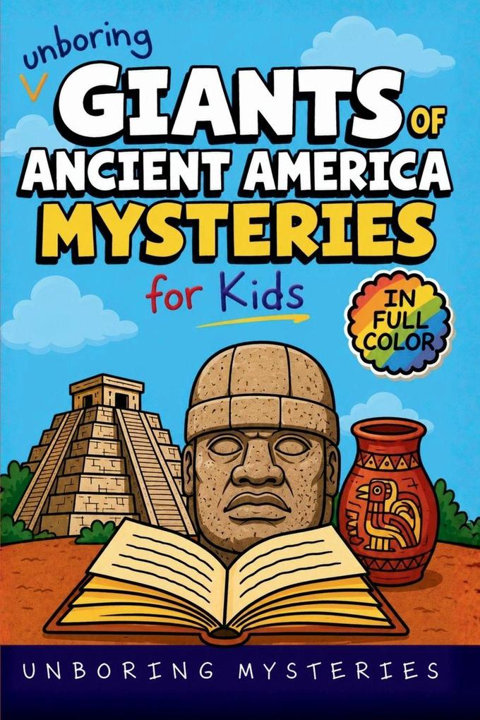 Unboring Giants of Ancient America Mysteries for Kids
