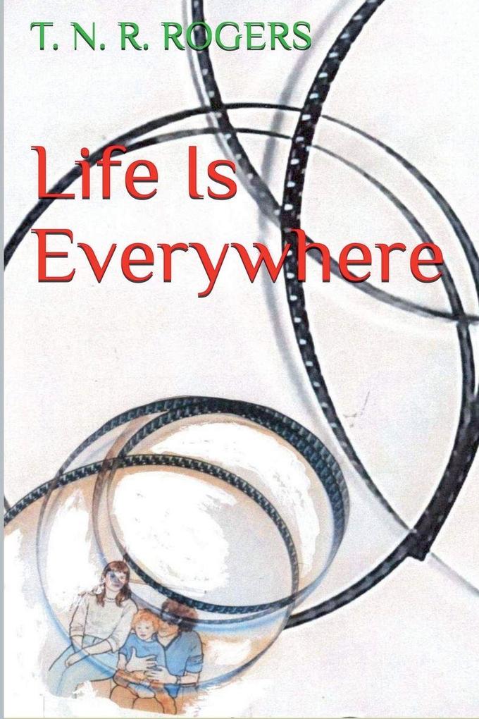 Life Is Everywhere