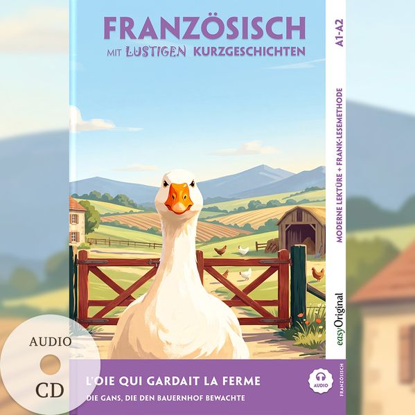 L'Oie qui Gardait la Ferme - Französisch lernen mit lustigen Kurzgeschichten A1-A2 (+ Audio-CD)