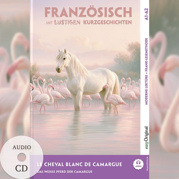 Le Cheval Blanc de Camargue - Französisch lernen mit lustigen Kurzgeschichten A1-A2 (+ Audio-CD)