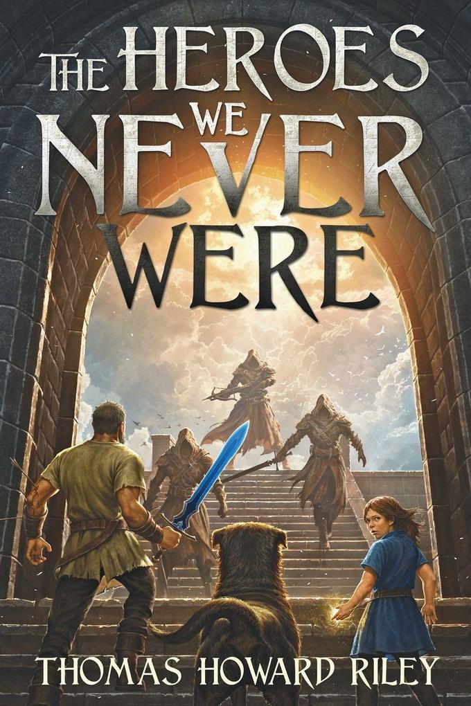 The Heroes We Never Were