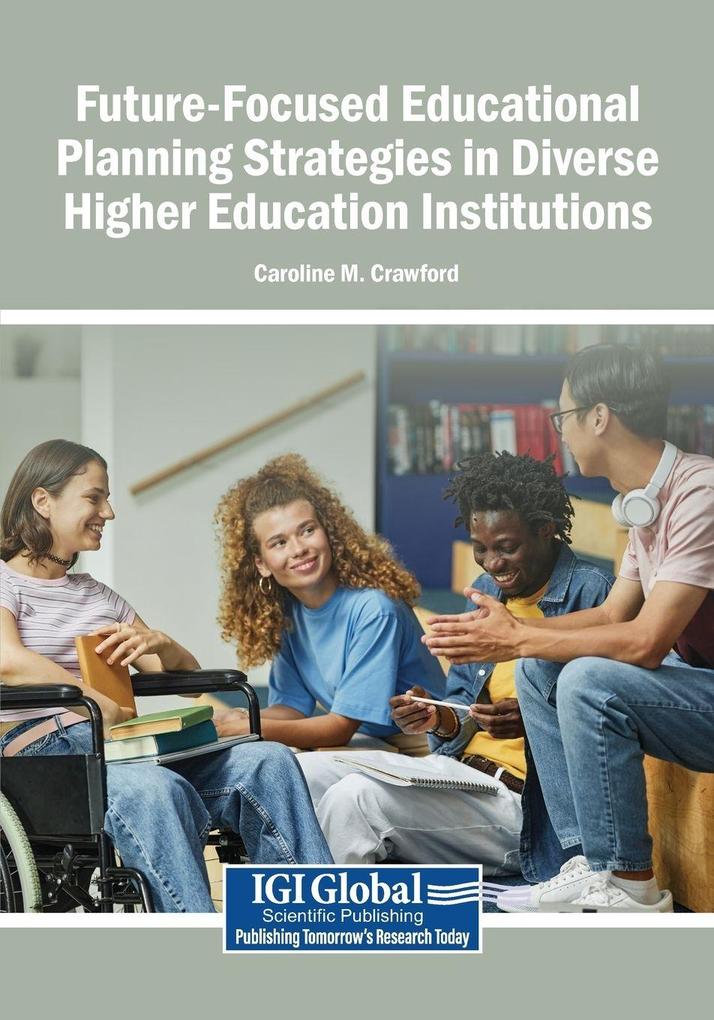 Future-Focused Educational Planning Strategies in Diverse Higher Education Institutions