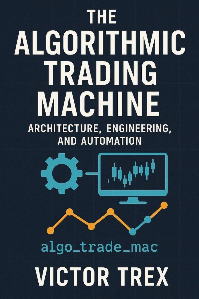 The Algorithmic Trading Machine