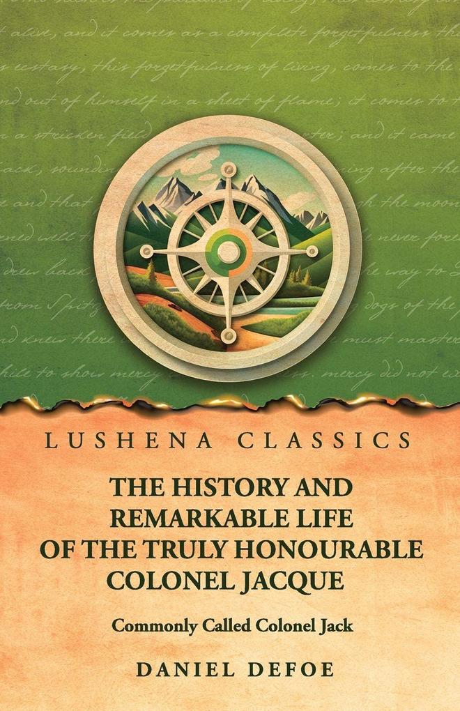 The History and Remarkable Life of the Truly Honourable Colonel Jacque Commonly Called Colonel Jack