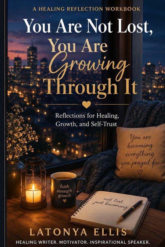 You Are Not Lost You Are Growing Through It