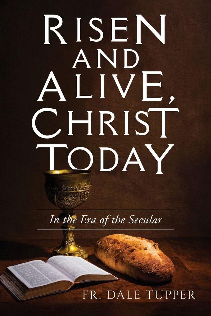 Risen and Alive Christ Today