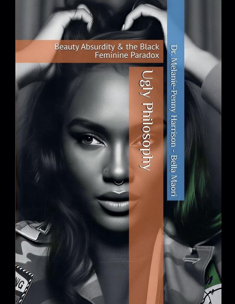 Ugly Philosophy Beauty Abusurdity & the Black Feminine Paradox