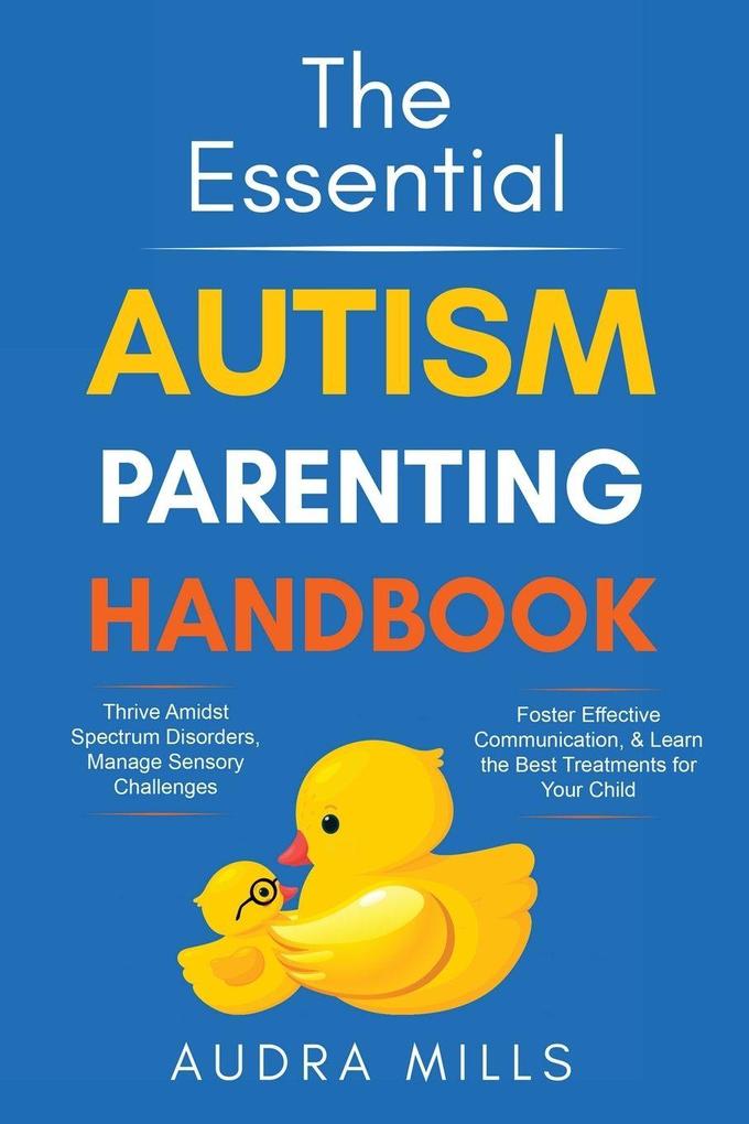The Essential Autism Parenting Handbook