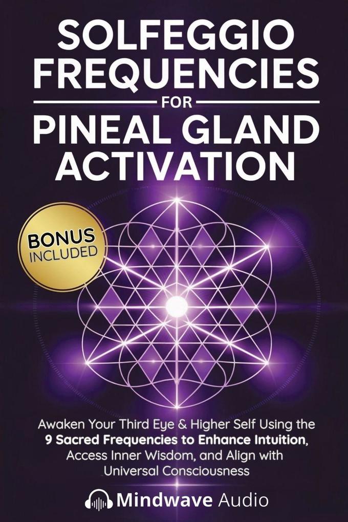 Solfeggio Frequencies for Pineal Gland Activation