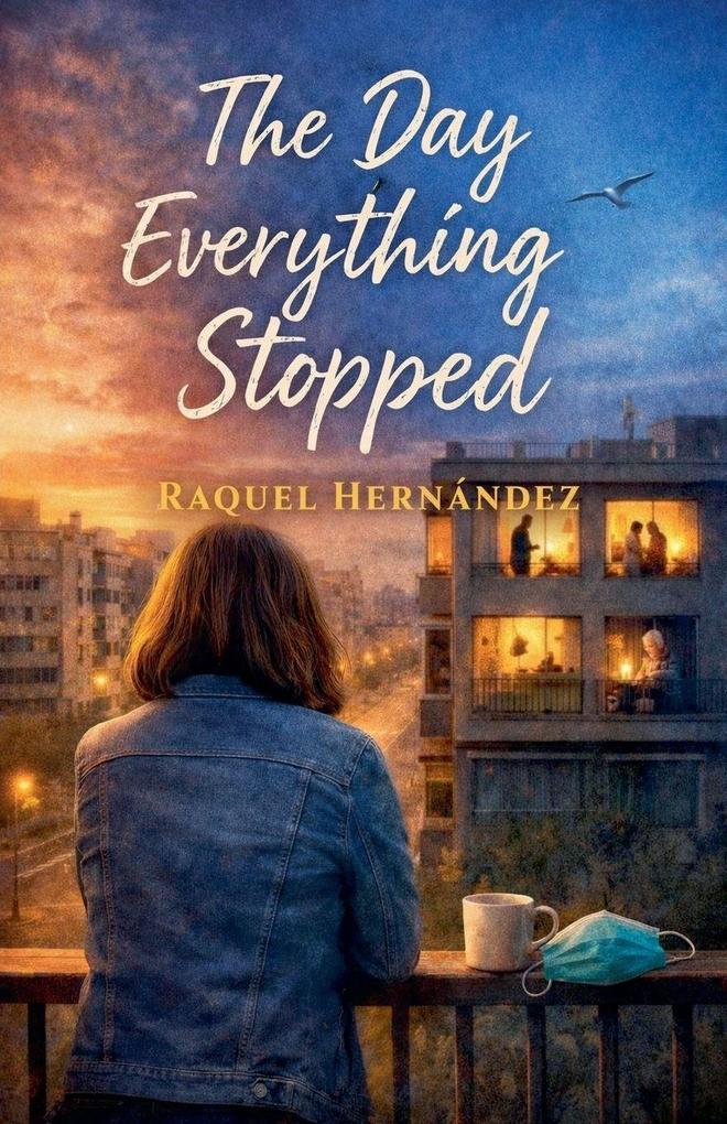 The Day Everything Stopped