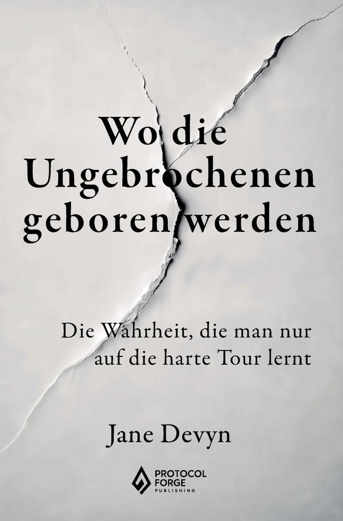 Wo die Ungebrochenen geboren werden