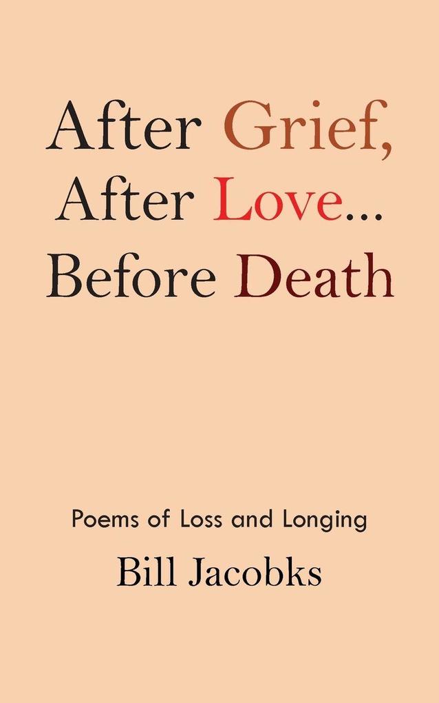After Grief After Love...before Death