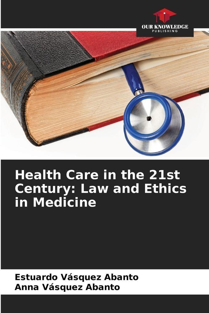 Health Care in the 21st Century: Law and Ethics in Medicine