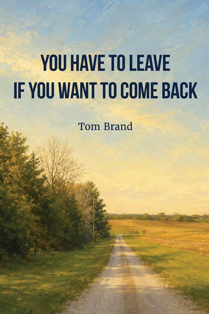 You Have To Leave If You Want To Come Back