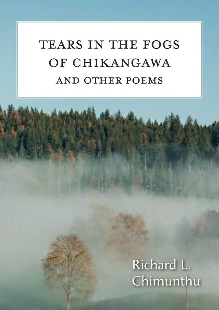 Tears in the fogs of chikangawa and other poems
