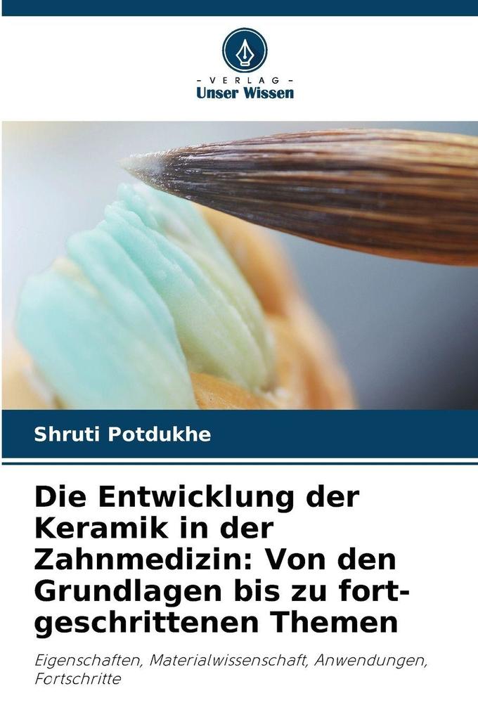 Die Entwicklung der Keramik in der Zahnmedizin: Von den Grundlagen bis zu fort-geschrittenen Themen