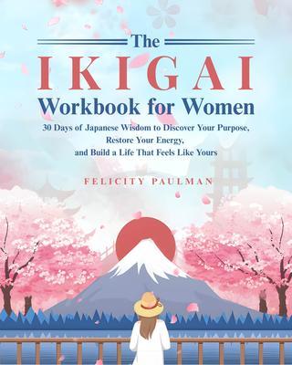 The Ikigai Workbook for Women