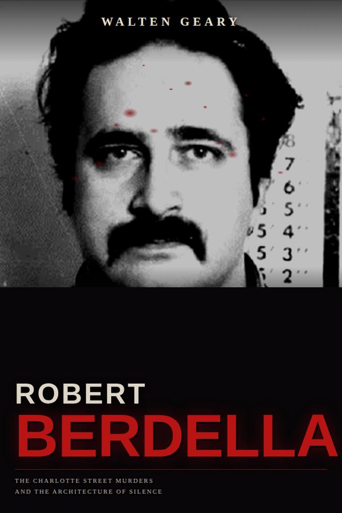Robert Berdella the Charlotte Street Murders and the Architecture of Silence